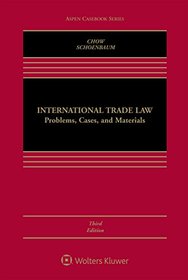 International Trade Law: Problems, Cases, and Materials (Aspen Casebook)