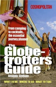 Globetrotter's Guide: From Cocktails to Camping... the Essential Journey Planner