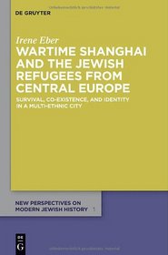 WARTIME SHANGHAI  NPJ 1 (New Perspectives on Modern Jewish History)