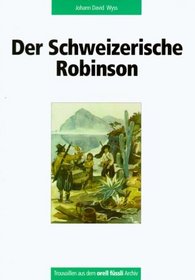 Der Schweizerische Robinson. Trouvaillen aus dem Orell Fssli Archiv.