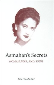 Asmahan's Secrets : Woman, War, and Song (Middle East Monograph Series, Center for Middle Eastern Studies, University of Texas at Austin)