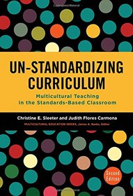 Un-Standardizing Curriculum: Multicultural Teaching in the Standards-Based Classroom (Multicultural Education)