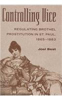 CONTROLLING VICE: REGULATING BROTHEL PROSTITUTION IN ST. P (HISTORY CRIME & CRIMINAL JUS)