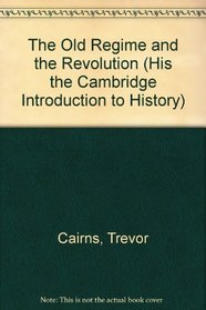 The Old Regime and the Revolution (His the Cambridge Introduction to History)