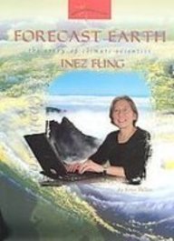 Forecast Earth: The Story of Climate Scientist Inez Fung (Women's Adventures in Science)