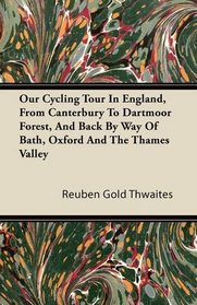 Our Cycling Tour In England, From Canterbury To Dartmoor Forest, And Back By Way Of Bath, Oxford And The Thames Valley