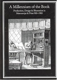 A Millennium of the Book: Production, Design and Illustration in Manuscript and Print, 900-1900 (Pu Blishing Pathways ; No. 8)