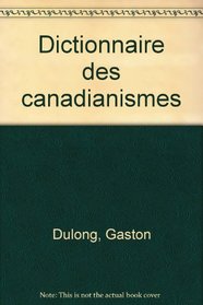 Dictionnaire des canadianismes (French Edition)