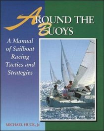 Around the Buoys: A Manual of Sailboat Racing Tactics and Strategy