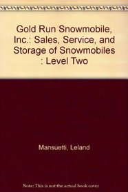 Gold Run Snowmobile, Inc.: Sales, Service, and Storage of Snowmobiles : Level Two