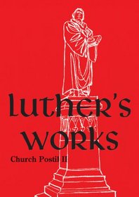 Luther's Works - Church Postil II (Luther's Works (Concordia))