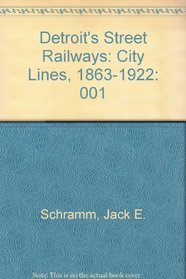 Detroit's Street Railways, Vol. I: City Lines, 1863-1922 (CERA Bulletin 117)