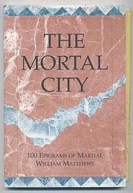 The Mortal City: 100 Epigrams of Martial