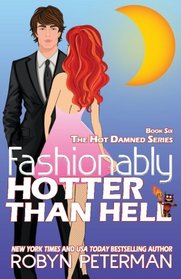 Fashionably Hotter Than Hell: Book 6 Hot Damned Series (Volume 6)