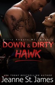 Down & Dirty: Hawk (Dirty Angels MC) (Volume 3)