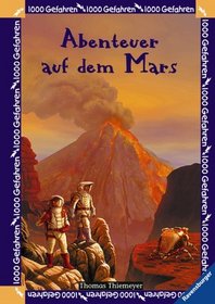 1000 Gefahren. Abenteuer auf dem Mars. (Ab 8 J.).