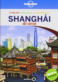 Lonely Planet Shanghai De Cerca (Travel Guide) (Spanish Edition)