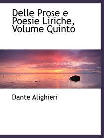 Delle Prose e Poesie Liriche, Volume Quinto