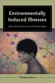 Environmentally Induced Illnesses: Ethics, Risk Assessment and Human Rights