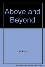 Above and Beyond: Making Your Life Count: Wisdom and Advice for the Graduate
