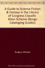 A Guide to Science Fiction & Fantasy in the Library of Congress Classific  Ation Scheme (Borgo Cataloging Guides)