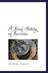 A Brief History of Bavaria