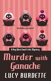 Murder with Ganache (Key West Food Critic, Bk 4) (Large Print)