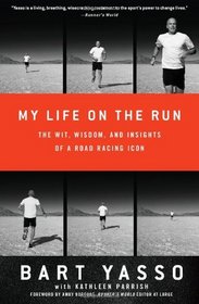 My Life on the Run: The Wit, Wisdom, and Insights of a Road Racing Icon