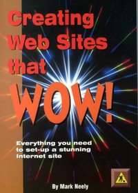 Creating Websites That Wow: Everything You Need to Set-Up a Stunning Internet Site