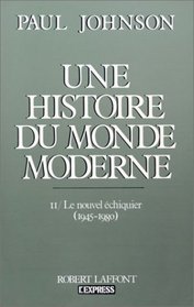 Une histoire du monde moderne, tome 2 : Le Nouvel Echiquier, 1945-1980