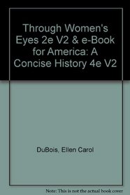 Through Women's Eyes 2e V2 & e-Book for America: A Concise History 4e V2