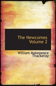 The Newcomes   Volume 2: Memoirs of a most Respectable Family