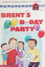 Brent's B- Day Party (Scholastic At-home Phonics Reading Program)