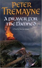 A Prayer for the Damned (Sister Fidelma, Bk 17)