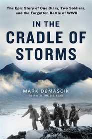 In the Cradle of Storms: The Epic Story of One Diary, Two Soldiers, and the Forgotten Battle of WWII