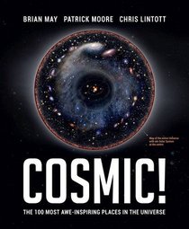 Cosmic!: The 100 Most Awe-Inspiring Places in the Universe