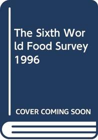 The Sixth World Food Survey 1996