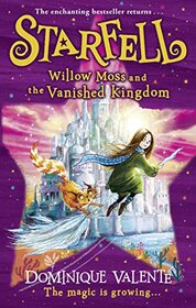 Starfell: Willow Moss and the Vanished Kingdom: next in the magical bestselling children?s book series: Book 3