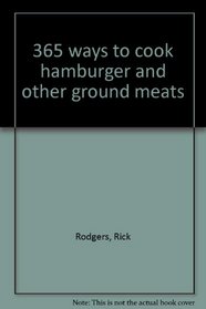 365 ways to cook hamburger and other ground meats