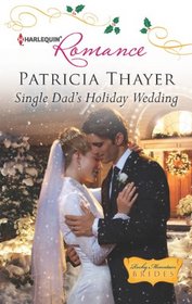 Single Dad's Holiday Wedding (Rocky Mountain Brides, Bk 4) (Harlequin Romance, No 4351)