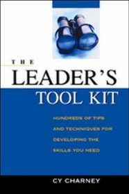 The Leader's Tool Kit: Hundreds of Tips and Techniques for Developing the Skills You Need