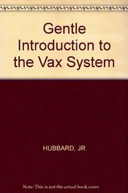 A Gentle Introduction to the Vax System