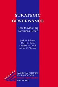 Strategic Governance: How To Make Big Decisions Better (American Council on Education Oryx Press Series on Higher Education)