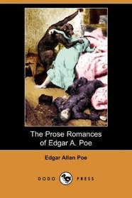 The Prose Romances of Edgar A. Poe (Dodo Press)