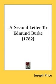 A Second Letter To Edmund Burke (1782)