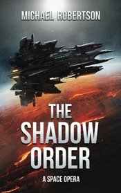 The Shadow Order: A Space Opera (Volume 1)