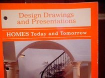 Homes Today and Tomorrow: Design Drawings and Presentations