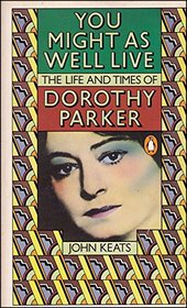 You Might as Well Live: Life and Times of Dorothy Parker