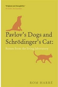 Pavlov's Dogs and Schrdinger's Cat: Scenes from the living laboratory (Popular Science)