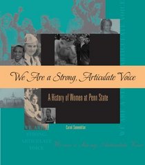 We Are a Strong, Articulate Voice: A History of Women at Penn State